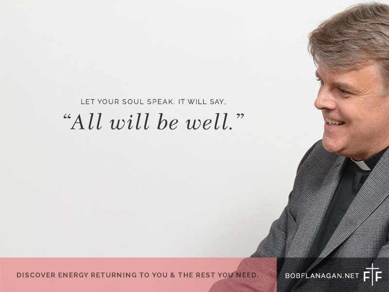 Rest: A reflection by Father Bob Flanagan for caregivers.Next time life gets overwhelming, stop, breathe deeply, and sense your soul within you.